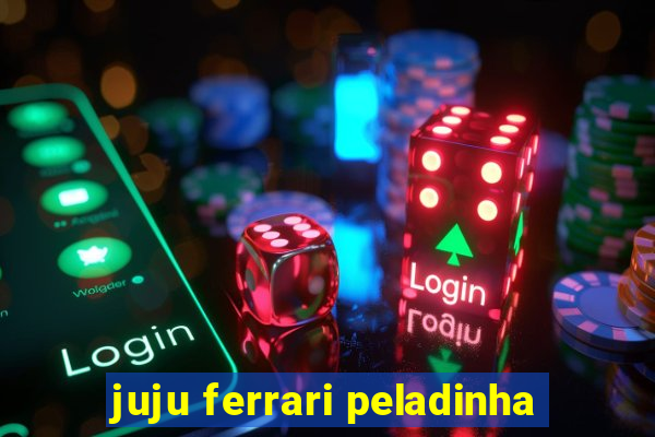 juju ferrari peladinha